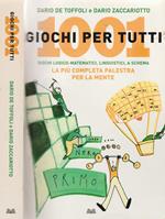 1001 giochi per tutti. Giochi logico-matematici, linguistici, a schema