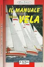 Il manuale della vela. Storia e tecnica