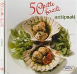 50 ricette facili. Antipasti