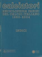 Calciatori. Enciclopedia Panini del calcio italiano 1960-2004. Con Indice