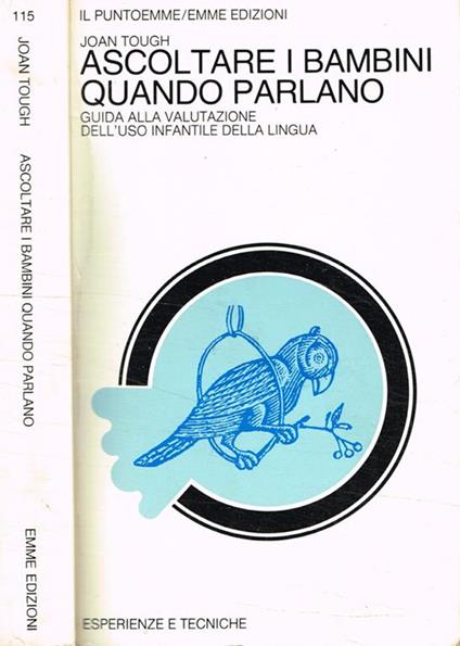 Ascoltare i bambini quando parlano. Guida alla valutazione dell'uso infantile della lingua - Joan Tough - copertina