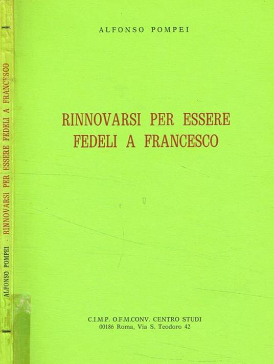 Rinnovarsi per essere fedeli a Francesco. Per leggere e utilizzare le Fonti Francescane - Alfonso Pompei - copertina