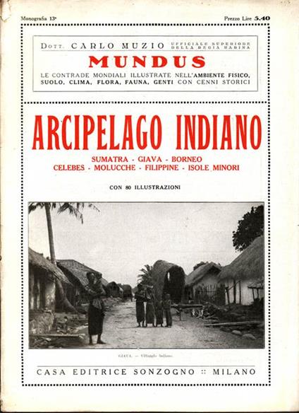 Arcipelago indiano. Le contrade mondiali illustrate nell'ambiente fisico, suolo, clima, fauna, genti con cenni storici - Carlo Muzio - copertina