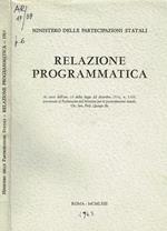 Relazione programmatica ai sensi dell'art.10 della legge 22 dicembre 1956, n. 1589, Presentata al parlamento dal ministro per le partecipazioni statali