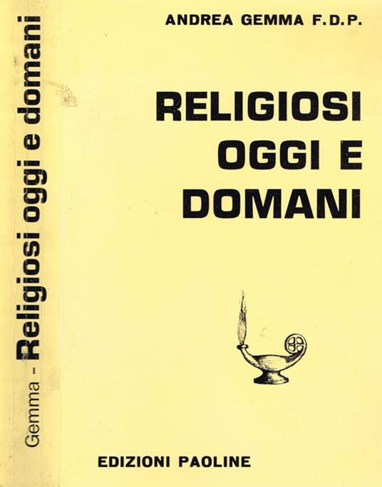 Religiosi oggi e domani. Corso di esercizi spirituali sul rinnovamento della vita religiosa - Andrea Gemma - copertina