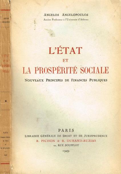 L' etat et la prosperité sociale. Nouveaux principes de finances publiques - Angelos T. Angelopoulos - copertina