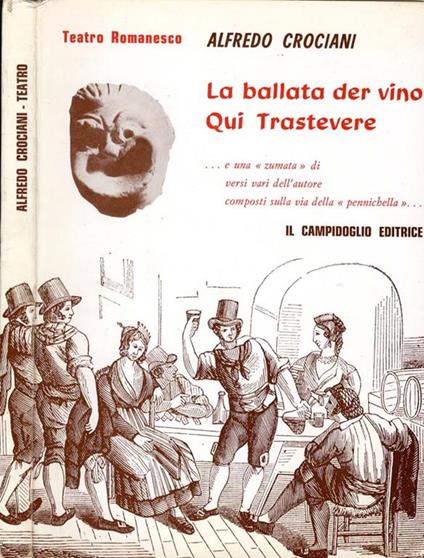 La Ballata Der Vino-Qui Trastevere. e una zumata di versi vari dell'autore composti sulla via della pennichella - Alfredo Crociani - copertina