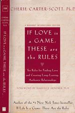 If love is a game, these are the rules. Ten rules for finding love and creating long-lasting, authentic relationships