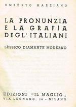 La pronunzia e la grafia degl'italiani. Lessico diamante moderno