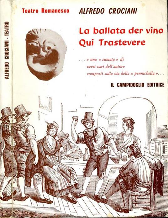 La Ballata Der Vino-Qui Trastevere. e una zumata di versi vari dell'autore composti sulla via della pennichella - Alfredo Crociani - copertina