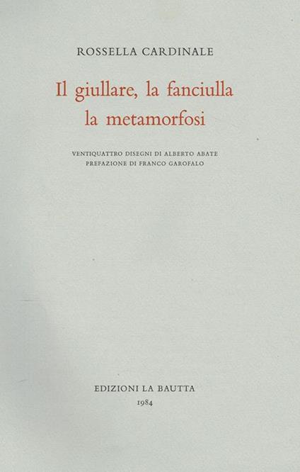 Il giullare, la fanciulla, la metamorfosi - Rossella Cardinale - copertina