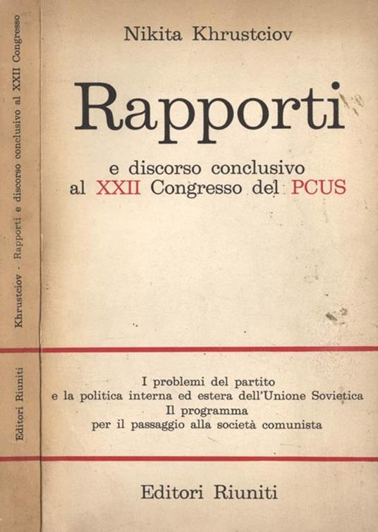 Rapporti. E discorso conclusivo al XXII Congresso del PCUS - Nikita S. Krusciov - copertina