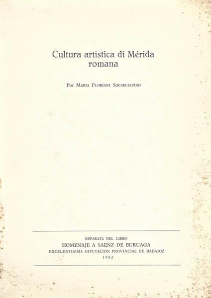 Cultura artistica di Merida romana - Maria Floriani Squarciapino - copertina