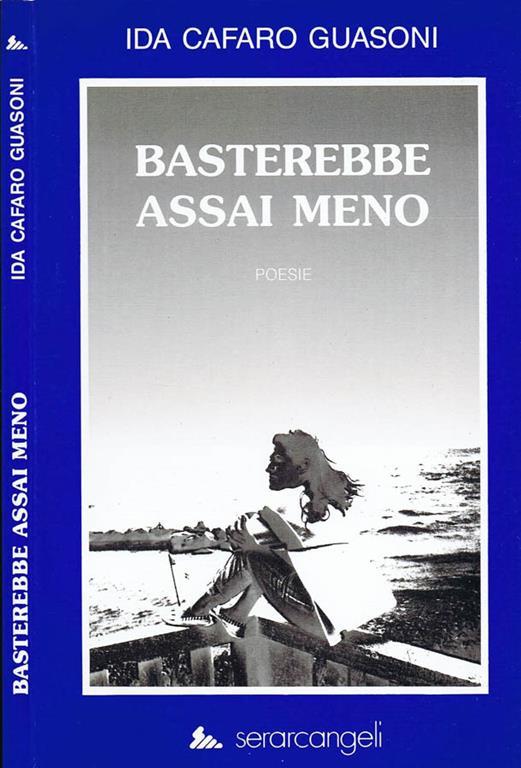 Basterebbe Assai Meno. Poesie - Ida Cafaro Guasoni - copertina