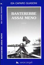 Basterebbe Assai Meno. Poesie