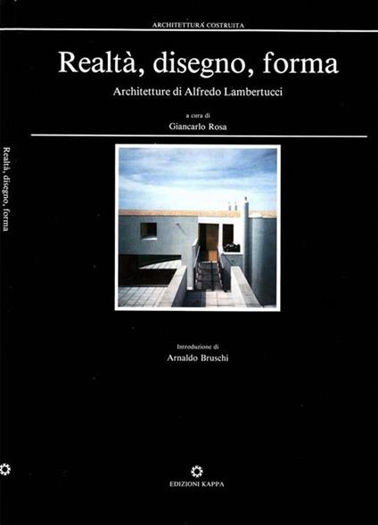 Realtà, Disegno, Forma. Architetture di Alfredo Lambertucci - Giancarlo Rosa - copertina