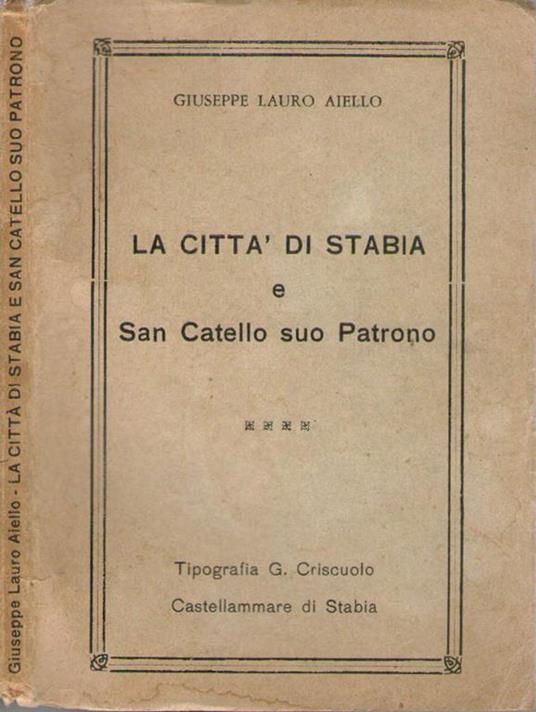 La città di Stabia e San Catello suo , Patrono - Giuseppe Lauro Aiello - copertina