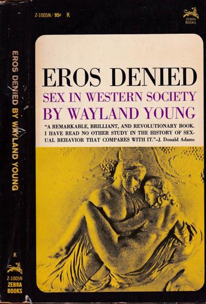 Eros denied. Sex in Western society - Wayland Young - copertina