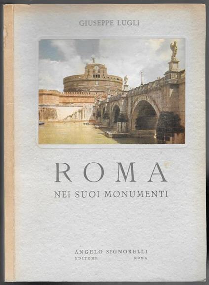 Roma nei suoi monumenti - Giuseppe Lugli - copertina