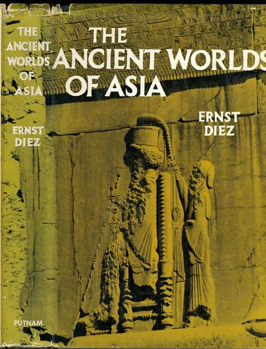 The ancient Worlds of Asia. From Mesopotamia to the Yellow River - Ernst Diez - copertina