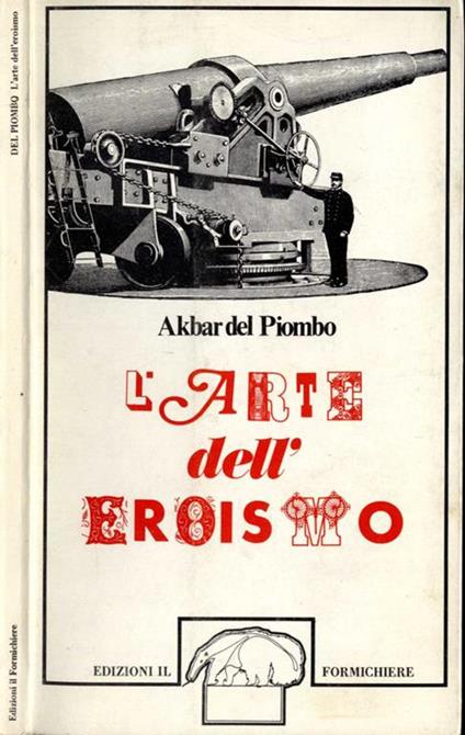 L' arte dell'eroismo - Akbar Del Piombo - copertina