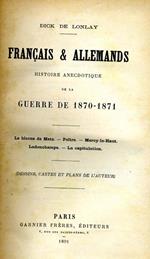 Francais & Allemands. Histoire anecdotique de la guerre de 1870-1871