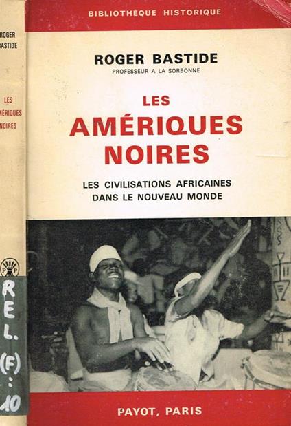 Les ameriques noires. Les civilisations africaines dans le nouveau monde - Roger Bastide - copertina