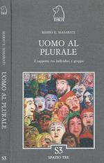 Uomo al plurale. Il rapporto tra individuo e gruppo