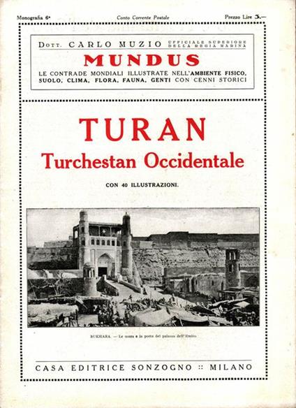 Turan, turchestan occidentale. Le contrade mondiali illustrate nell'ambiente fisico, suolo, clima, fauna, genti con cenni storici - Carlo Muzio - copertina