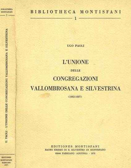 L' unione delle Congregazioni vallombrosana e silvestrina (1662-1667) - Ugo Paoli - copertina