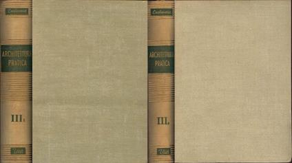 Architettura pratica-Volume terzo-Tomo primo e secondo. Composizione degli edifici-Sezione 5°. Le chiese-Sezione 6°. Gli edifici teatrali-Sezione 7°. Gli edifici per l'istruzione e la cultura-Sezione 8°. Cimiteri e monumenti funerari - Pasquale Carbonara - copertina