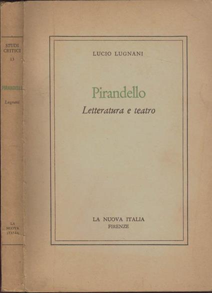 Pirandello. Letteratura e teatro - Lucio Lugnani - copertina