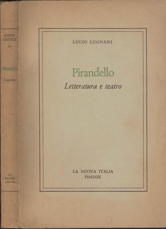 Pirandello. Letteratura e teatro - Lucio Lugnani - copertina