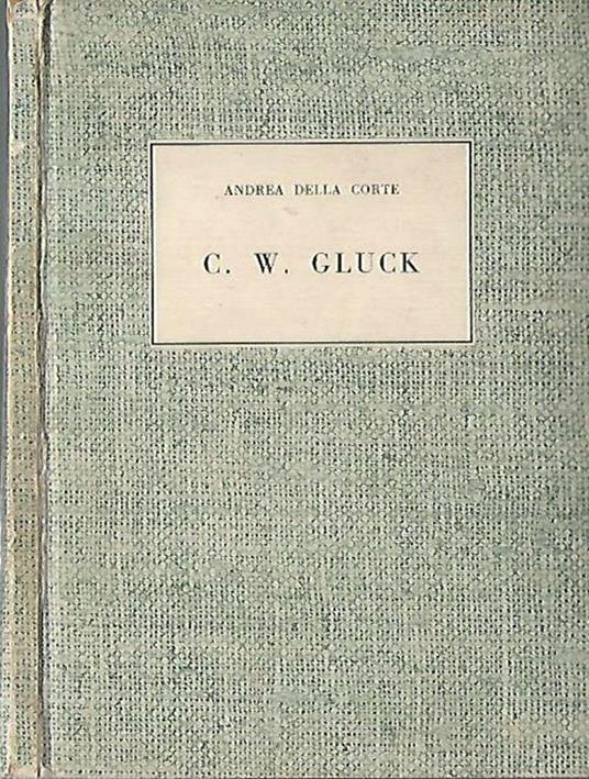 Cristoforo W. Gluck - Andrea Della Corte - copertina