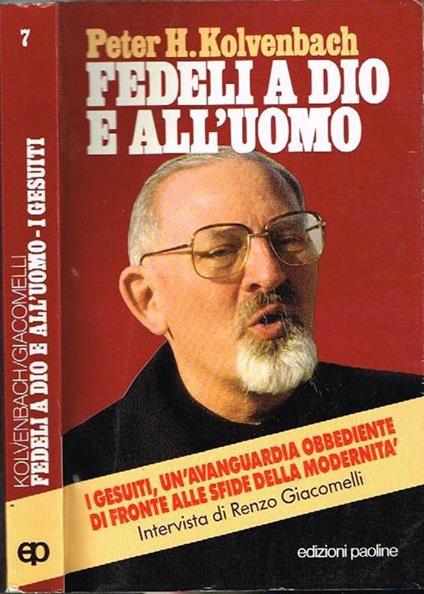 Fedeli a Dio e all'uomo. I gesuiti, un'avanguardia obbediente di fronte alle sfide della modernità - Peter-Hans Kolvenbach,Renzo Giacomelli - copertina