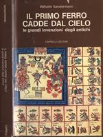 Il primo ferro cadde dal cielo. Le grandi invenzioni degli antichi