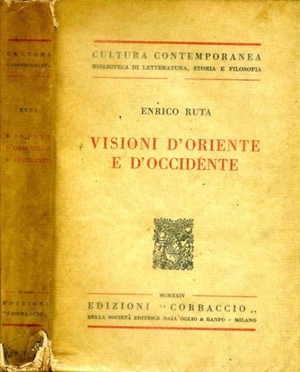 Visioni d'Oriente e d'Occidente. Saggi di scienza della storia e della poesia - Enrico Ruta - copertina