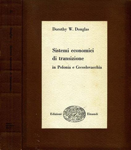 Sistemi Economici di Transizione. in polonia e cecoslovacchia - Dorothy W. Douglas - copertina