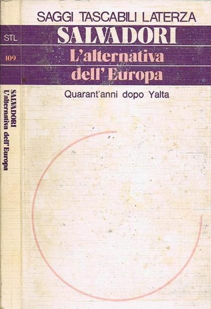 L' alternativa dell'Europa. Quarant'anni dopo Yalta - Massimo L. Salvadori - copertina