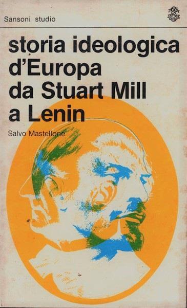 Storia ideologica d'Europa da Stuart Mill a Lenin - Salvo Mastellone - 2