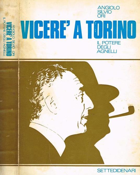 Viceré a torino. Il potere degli agnelli - Angiolo S. Ori - copertina