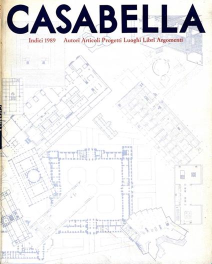 Casabella 1989. Indici 1989 autori articoli progetti luoghi libri argomenti - Vittorio Gregotti - copertina