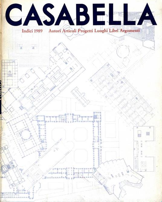 Casabella 1989. Indici 1989 autori articoli progetti luoghi libri argomenti - Vittorio Gregotti - copertina