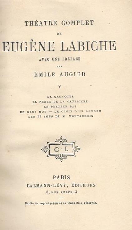 Théatre, vol. V. La Cagnotte / la perle de la Canebiere / Le premier pas / Un gras mot / Le choIX d'un gendre / Les 37 sous de M. Montaudoin - Eugéne Labiche - copertina