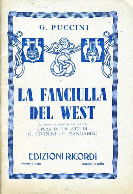 La Fanciulla del West. Opera in tre atti di g. Civinini-g. Zangarini - Giacomo Puccini - copertina
