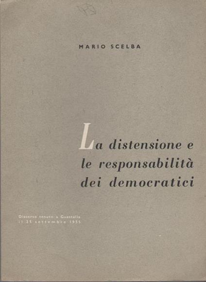 La distensione e la responsabilità dei democratici - Mario Scelba - copertina