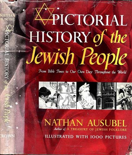 Pictorial History of the Jewish People. From bible times to our own day throughout the world - Nathan Ausubel - copertina