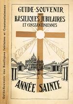 Guide souvenir des basiliques jubilaires et constantiniennes. Annee sainte 1950