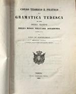 Corso teorico e pratico di Gramatica Tedesca. Ad uso degli Allievi della Regia Militare Accademia