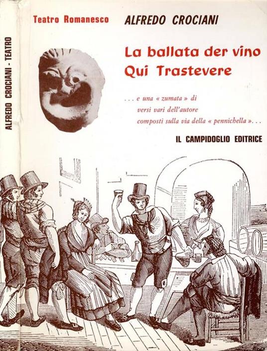 La Ballata Der Vino-Qui Trastevere. e una zumata di versi vari dell'autore composti sulla via della pennichella - Alfredo Crociani - copertina